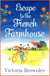 Escape to the French Farmhouse - A delicious cosy romance set in the beautiful French countryside
