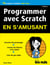 Programmer avec Scratch en s'amusant pour les Nuls - Nouvelle édition