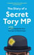 The Diary of a Secret Tory MP