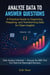 Analyze Data to Answer Questions: A Practical Guide to Organizing, Preparing, and Transforming Data for Clear Insights - Data Analytics, #5