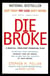 Die Broke - A Radical Four-Part Financial Plan