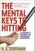 The Mental Keys to Hitting - A Handbook of Strategies for Performance Enhancement