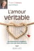 L'amour véritable - Les dimensions à considérer pour vivre une union heureuse