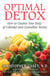 Optimal Detox - How to Cleanse Your Body of Colloidal and Crystalline Toxins