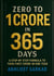 Zero to 1 Crore in 365 Days: A Step-by-Step Formula to Your First Crore in One Year