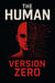 The Human Version Zero