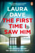 The First Time I Saw Him - The unputdownable thriller from the bestselling author of The Last Thing He Told Me - A Reese Witherspoon Book Club pick