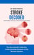 Stroke Decoded: Understanding, Preventing, and Recovering from Brain Attacks - The NeuroHealth Collection: Understanding Diseases of the Nervous System, #6