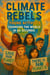 Climate Rebels: Young Activists Changing the World in 60 Seconds