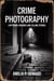 Crime Photography: Capturing Evidence and Telling Stories