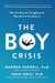 The Boy Crisis - Why Our Boys Are Struggling and What We Can Do About It