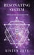 Resonating System: What To Perceive So You Can Achieve! - Resonation Realm, #1