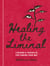Healing the Liminal - Lessons & Parables for Finding Your Way