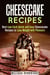 Cheesecake Recipes: Best Low-Carb Quick and Easy Cheesecake Recipes to Lose Weight with Pleasure - Low Carb & Quick and Easy Desserts