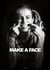 Make a face