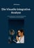 Die Visuelle Integrative Analyse - Von der Messung zur funktionellen Bewertung - Methodik, Praxis und Interpretation