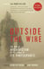 Outside the Wire - The War in Afghanistan in the Words of Its Participants
