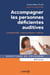 Accompagner les personnes déficientes auditives - Comprendre, communiquer, évaluer