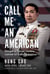 Call Me an American - Refugee to Patriot: Lessons Learned for a Strong America