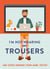 I'm Not Wearing Any Trousers - And Other Working from Home Truths