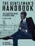 The Gentleman's Handbook - The Essential Guide to Being a Man