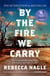 By the Fire We Carry - The Generations-Long Fight for Justice on Native Land