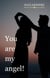 You Are My Angel!