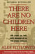 There Are No Children Here - The Story of Two Boys Growing Up in The Other America (Helen Bernstein Book Award)