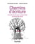 Chemins d'écriture - Méthode visuelle pour inventer et rédiger des récits