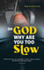 Oh God Why are you too Slow?
