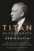 Titan of the Senate - Orrin Hatch and the Once and Future Golden Age of Bipartisanship