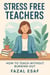 Stress Free Teachers