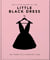 The Little Book of The Little Black Dress - 100 Years of a Fashion Icon