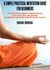 A Simple Practical Meditation Guide For Beginners  - 7 Easy Yoga Meditation Techniques To Learn How to Strengthen Your Immunity Naturally, Relieve Stress, Anger, Anxiety and Depression, Find Inner Pea - Beginner's Guide - Learn How To Practice Simple E...