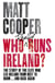 Who Really Runs Ireland? - The story of the elite who led Ireland from bust to boom ... and back again