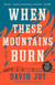When These Mountains Burn
