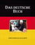Das deutsche Buch - Ein poetischer Streifzug durch Deutschlands Geist, Geschichte und Mythos