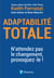 Adaptabilité totale - N'attendez pas le changement, provoquez-le !