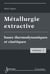 Métallurgie extractive - Volume 1. Bases thermodynamiques et cinétiques