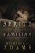 The Sprite and The Familiar (A Pact with Demons, Story #1) - A Pact with Demons Stories, #1