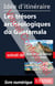 Id?e d'itin?raire - Les tr?sors arch?ologiques du Guatemala