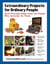 Extraordinary Projects for Ordinary People - Do-It-Yourself Ideas from the People Who Actually Do Them