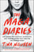 The MAGA Diaries - Life Among the Fanatics, Extremists, and True Believers that Created the Modern Right