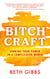 Bitchcraft: Owning Your Power in a Complicated World