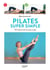 Pilates super simple - 40 exercices en pas à pas