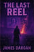 The Last Reel - Dead World Post-Apocalyptic Cycle, #6