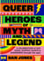 Queer Heroes of Myth and Legend - A celebration of gay gods, sapphic saints, and queerness through the ages