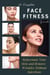 a Complete Face Fitness Guide