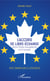 L'accord de libre-échange - Entre l'Union européenne et le Canada - Tout savoir sur le CETA/AECG