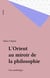 L'Orient au miroir de la philosophie - Une anthologie